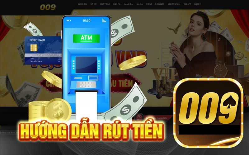 Bật mí cách rút tiền 009