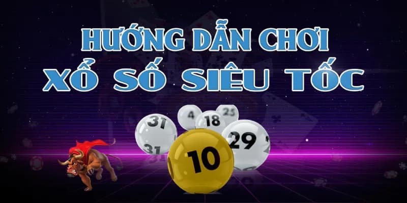 Chơi Xổ Số Siêu Tốc ngay trên smartphone